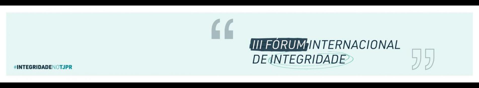 banner de divulgação do III Fórum de Integridade do TJPR